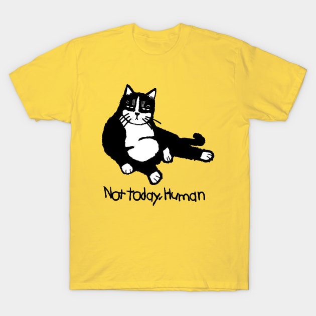 not today human cat tshirt T-Shirt by yumiyoshi4